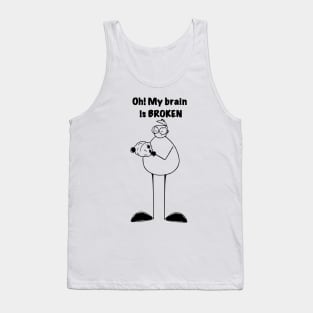 My Brain is Broken Tank Top